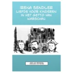 Strip Irena Sendler Liefde Voor Kinderen In Het Getto Van Warschau Tom Verhofstadt