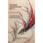 Gouttes d’expérience de Vie. Un Mémoire de Motivation. Un regard unique dans l’esprit d’une survivante de Traumatismes et guerrière de Douleur Chronique.