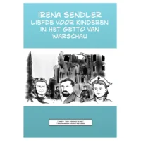 Strip Irena Sendler Liefde Voor Kinderen In Het Getto Van Warschau Tom Verhofstadt