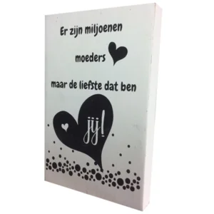 Decoratie - Er zijn miljoenen moeders maar de liefste dat ben jij - 10x15cm