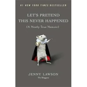 Let's Pretend This Never Happened - Jenny Lawson