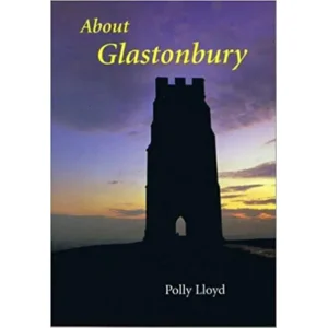 Reisgids About Glastonbury - Polly Lloyd