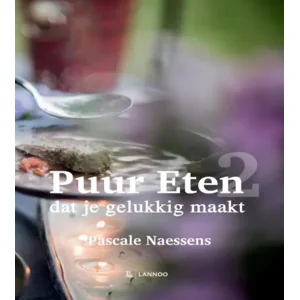 Pascale Naessens Puur Eten 2 (dat je gelukkig maakt)