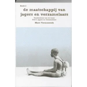 De geschiedenis van de mens 1 boek 2 - De maatschappij van jagers en verzamelaars -  Marc Vermeersch