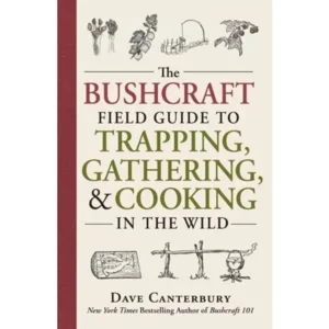 Pathfinder The Bushcraft Field Guide to Trapping, Gathering, and Cooking in the Wild